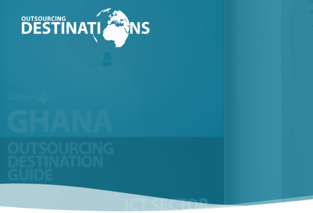 OUTSOURCING DESTINATION GUIDE TO GHANA IN ICT